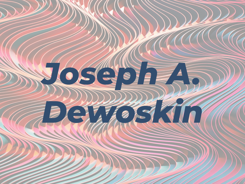 Joseph A. Dewoskin
