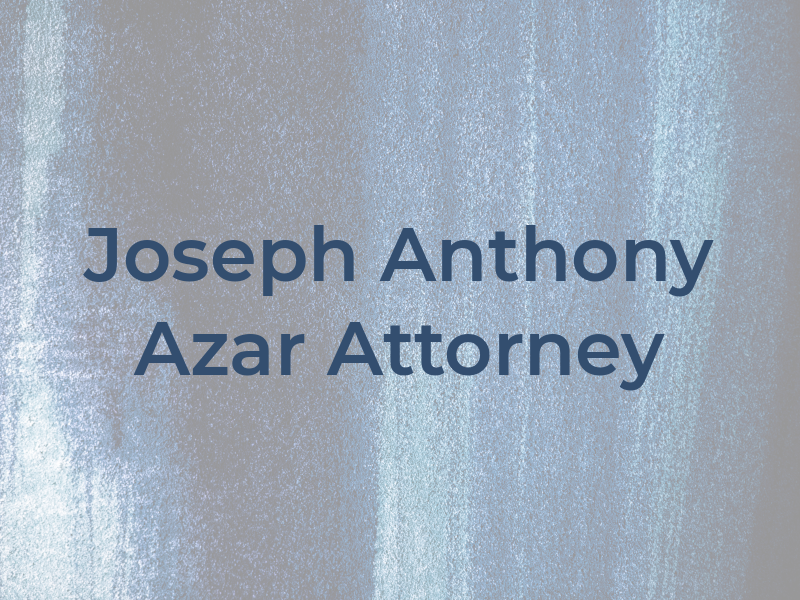 Joseph Anthony Azar Attorney At Law