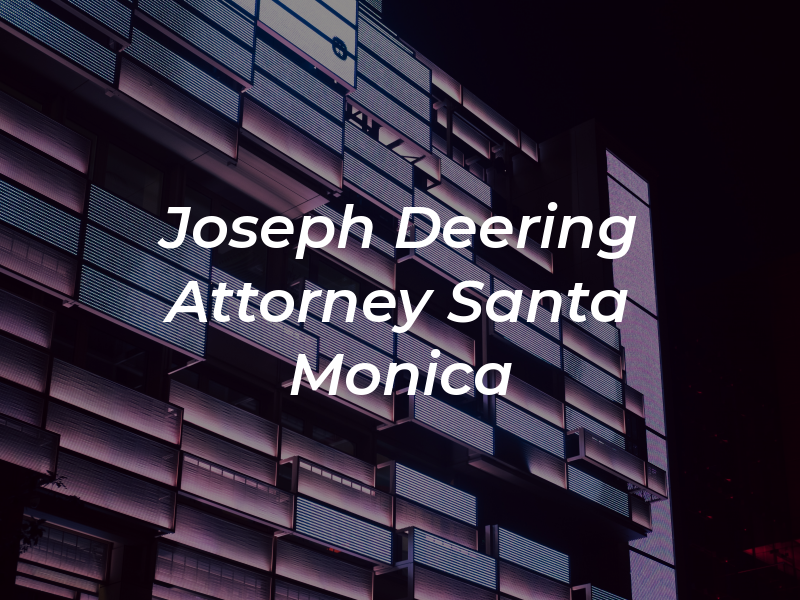 Joseph E. Deering Attorney Santa Monica