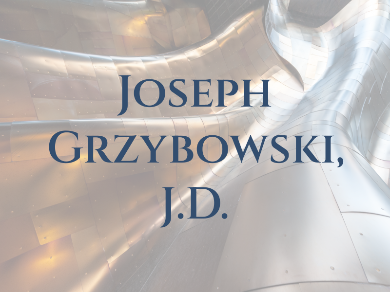 Joseph J. Grzybowski, J.D.