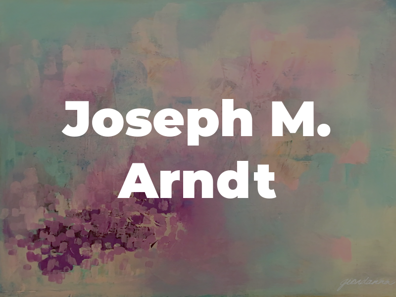 Joseph M. Arndt