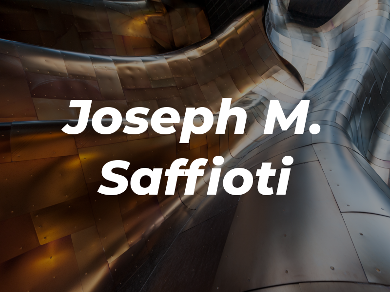 Joseph M. Saffioti