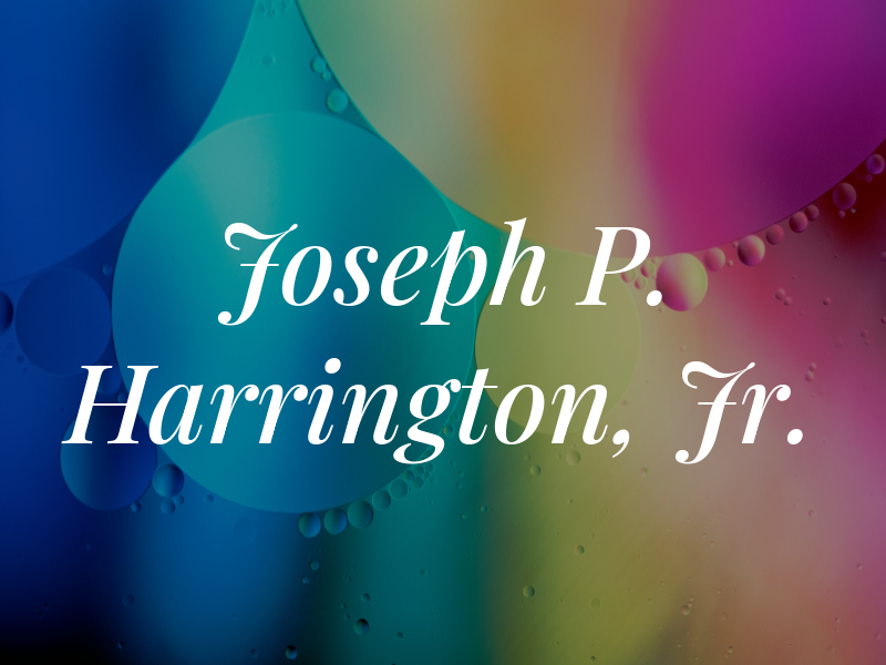 Joseph P. Harrington, Jr.