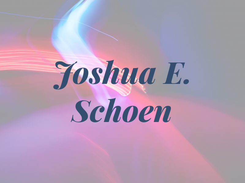 Joshua E. Schoen