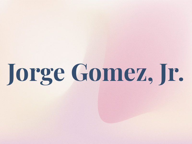 Jorge Gomez, Jr.