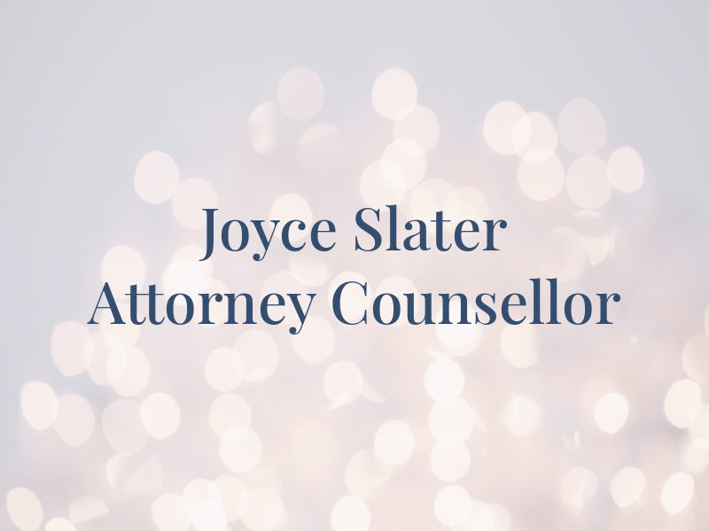 Joyce A. Slater Attorney & Counsellor at Law