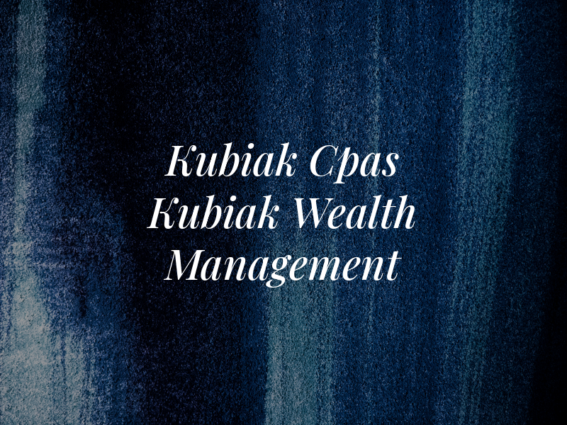 Kubiak Cpas & Kubiak Wealth Management