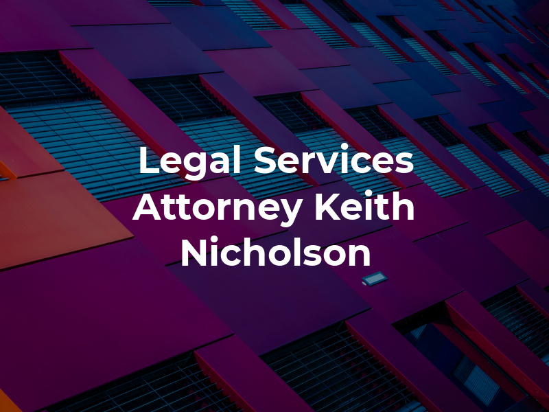 KJN Law Legal Services Attorney Keith J. Nicholson