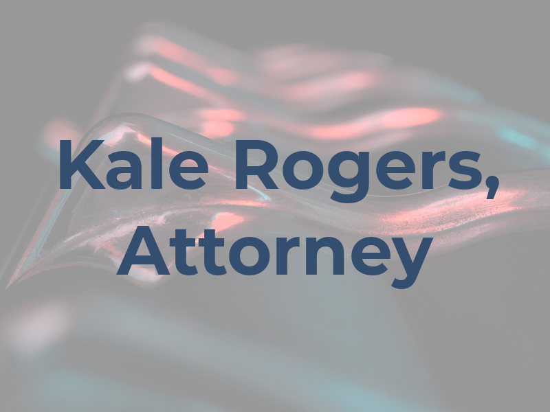 Kale B. Rogers, Attorney