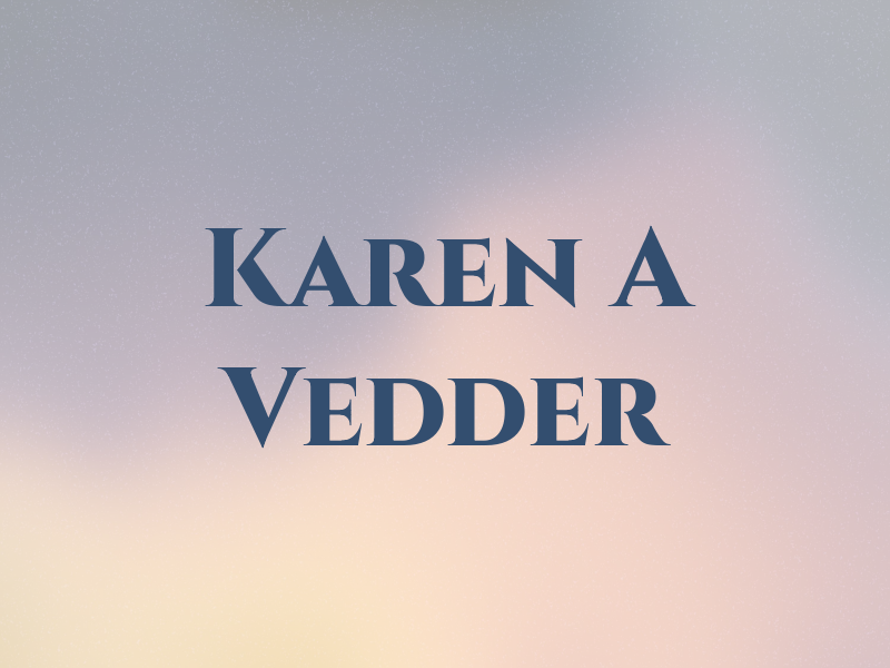 Karen A Vedder