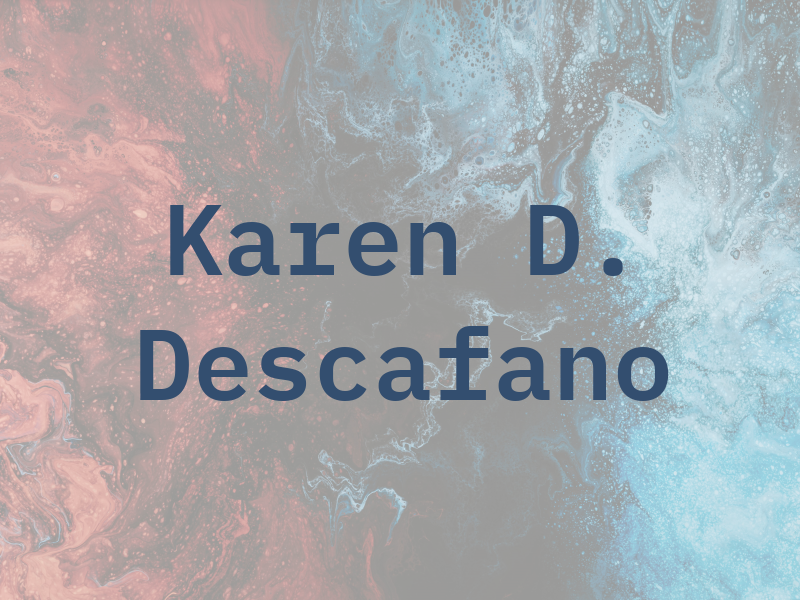 Karen D. Descafano