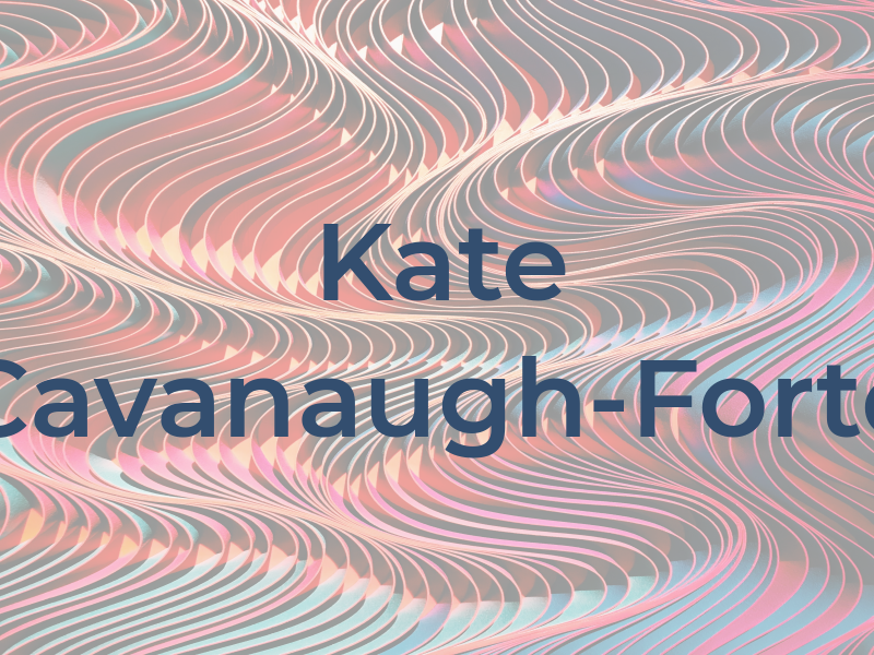 Kate Cavanaugh-Forte