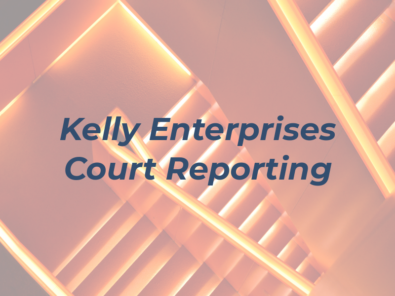 Kelly Enterprises Court Reporting