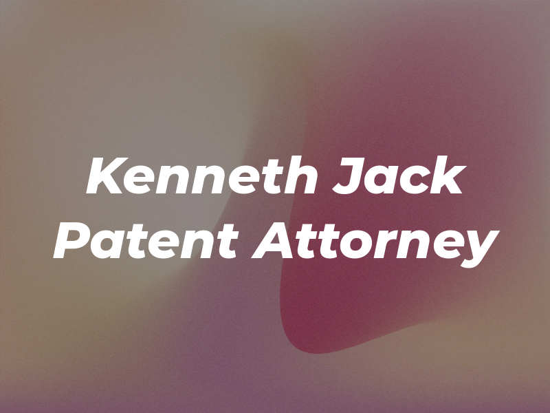 Kenneth Jack Patent Attorney