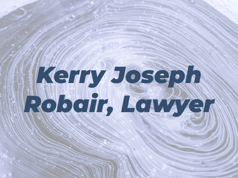 Kerry Joseph Robair, Lawyer