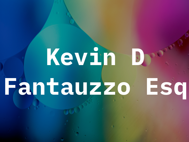 Kevin D Fantauzzo Esq