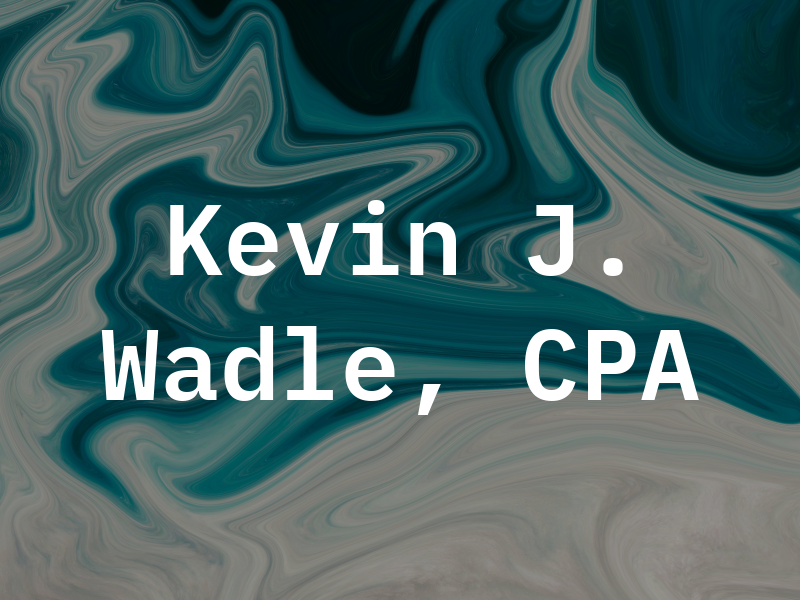Kevin J. Wadle, CPA