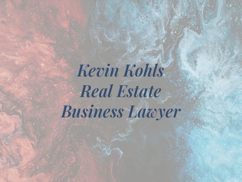 Kevin Kohls - Real Estate and Business Lawyer