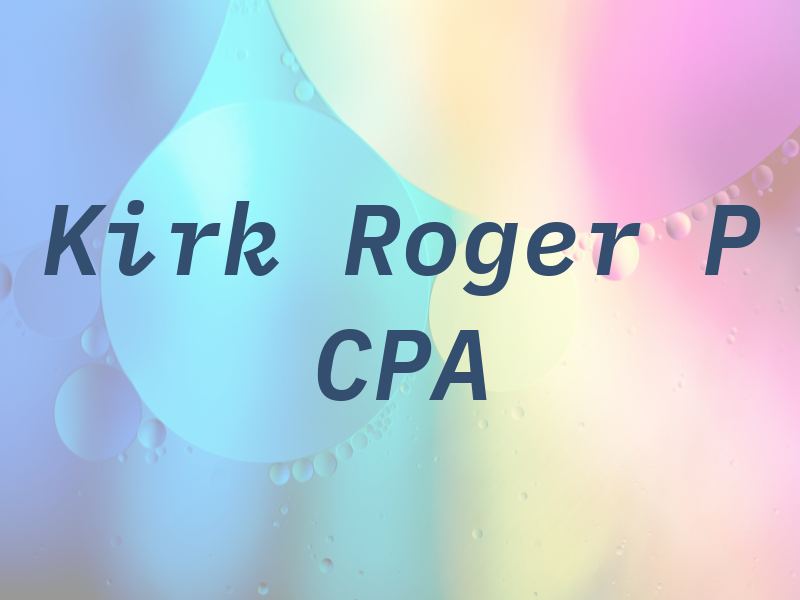 Kirk Roger P CPA