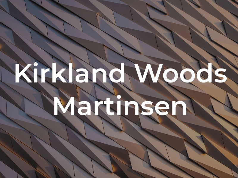 Kirkland Woods & Martinsen