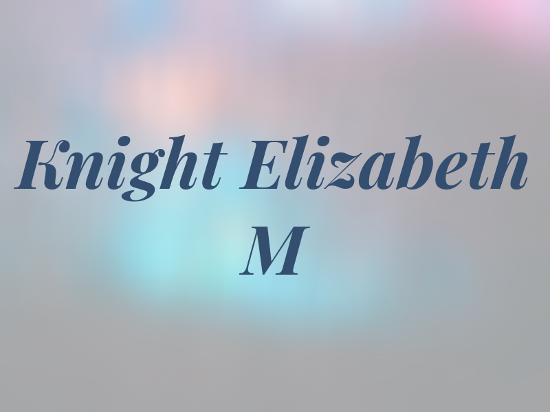 Knight Elizabeth M