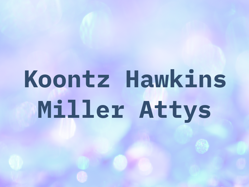 Koontz Hawkins & Miller Attys