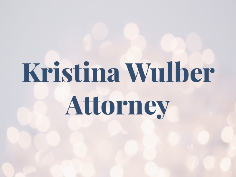 Kristina R. Wulber Attorney at Law