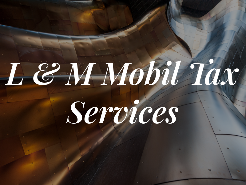 L & M Mobil Tax Services