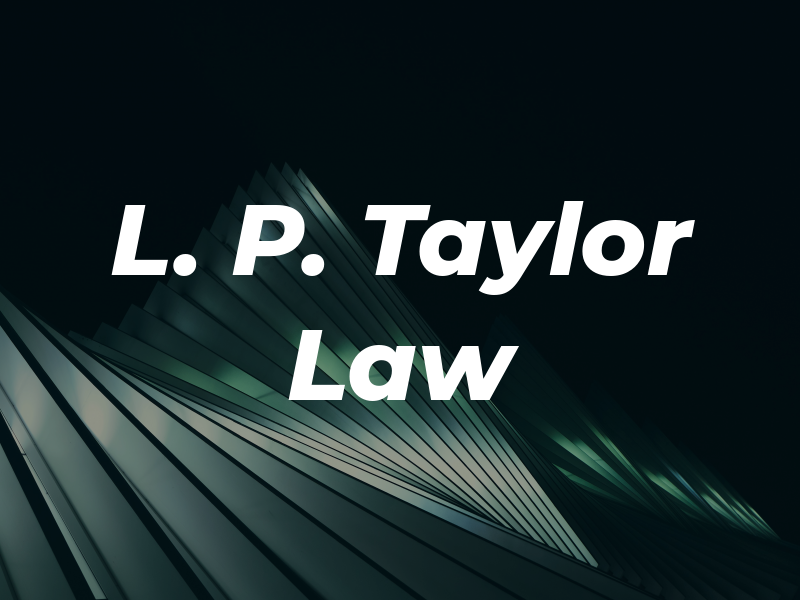 L. P. Taylor Law