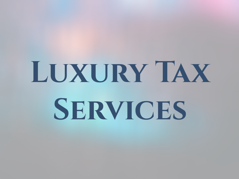 Luxury Tax Services