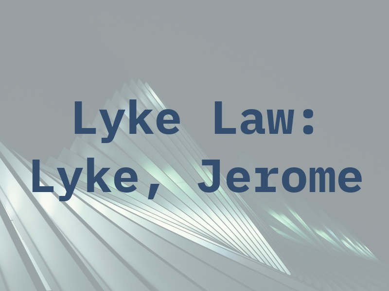 Lyke Law: Lyke, Jerome P