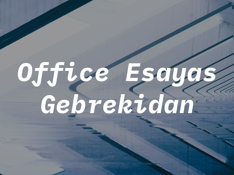 LAW Office OF Esayas Gebrekidan