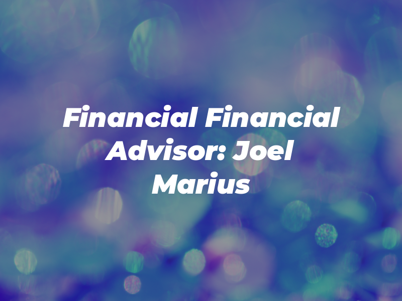 LPL Financial - Financial Advisor: Joel Marius