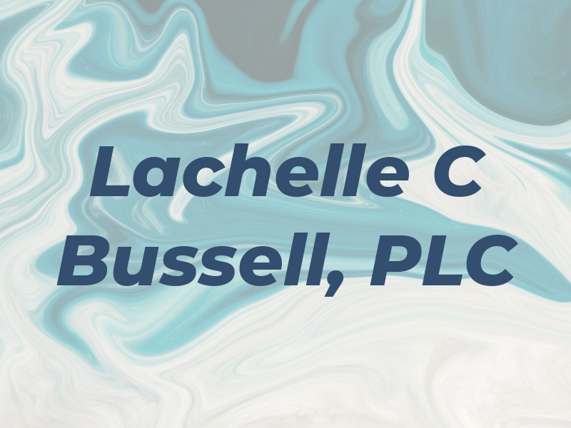 Lachelle C Bussell, PLC