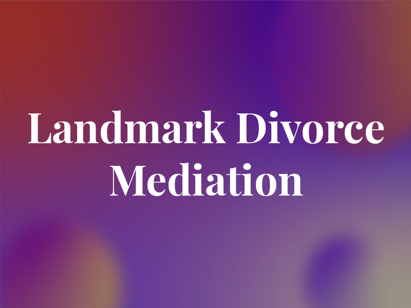 Landmark Divorce Mediation