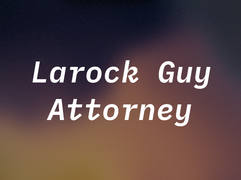 Larock Guy Attorney
