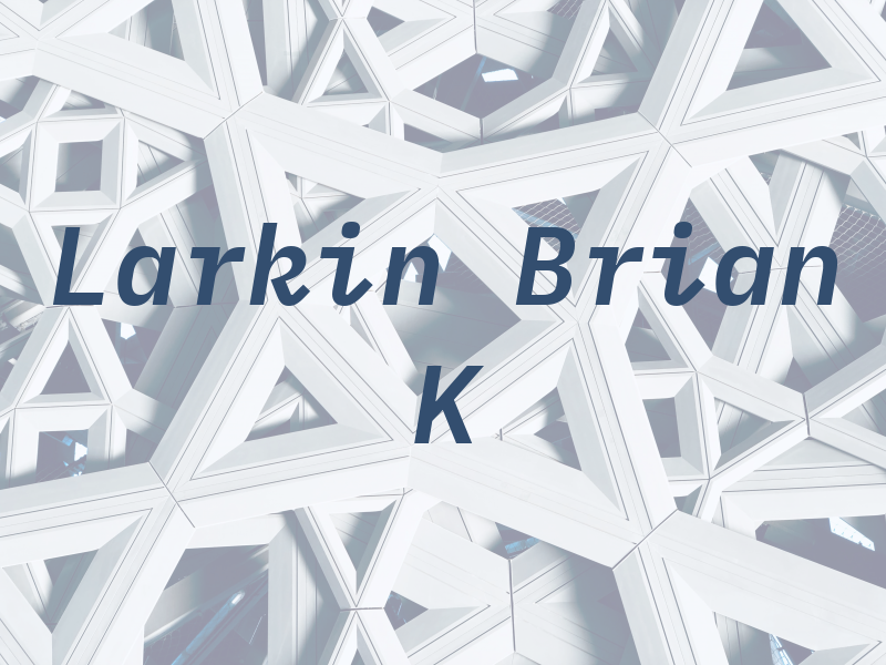 Larkin Brian K