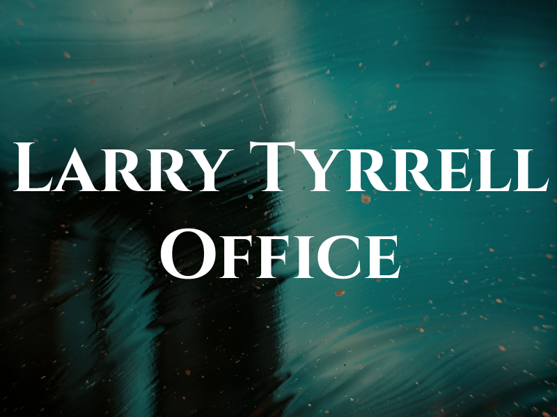 Larry Tyrrell Law Office
