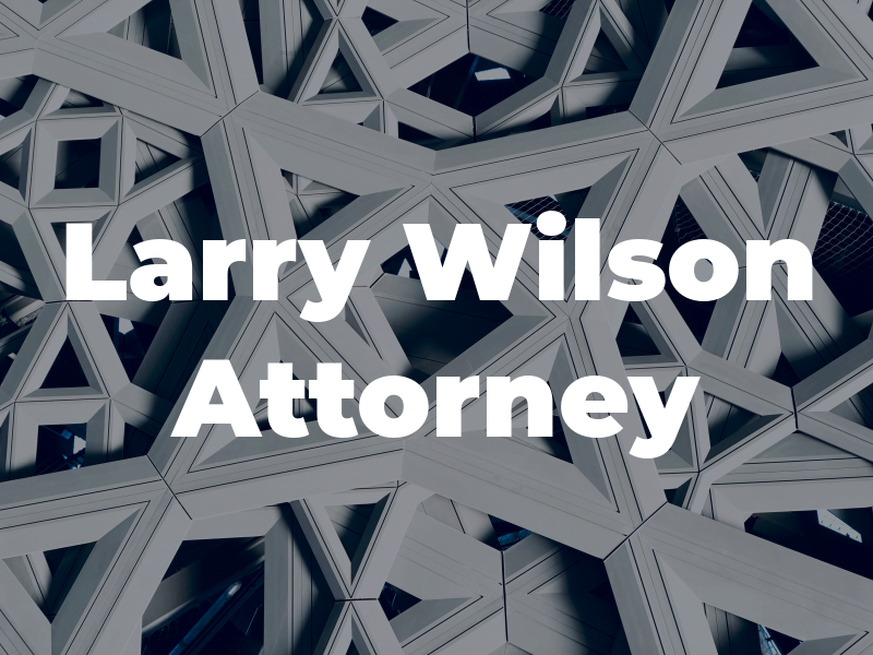 Larry Wilson Attorney At Law