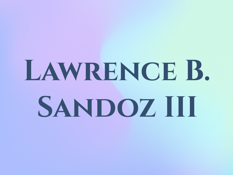Lawrence B. Sandoz III