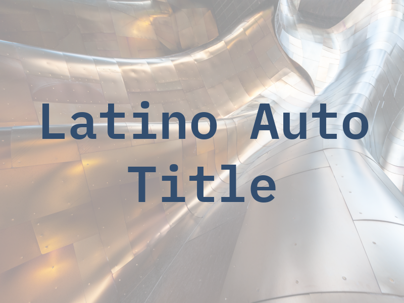 Latino Auto Title