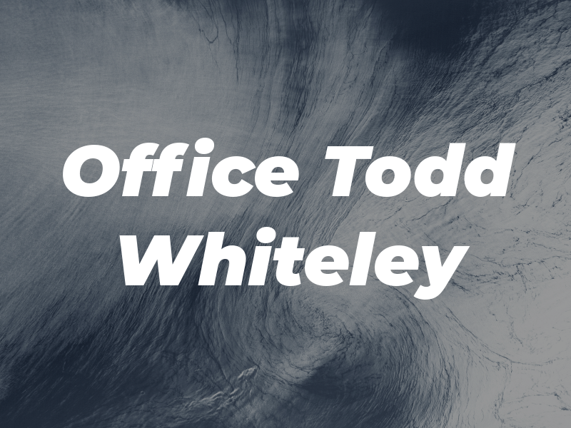 Law Office Of Todd Whiteley