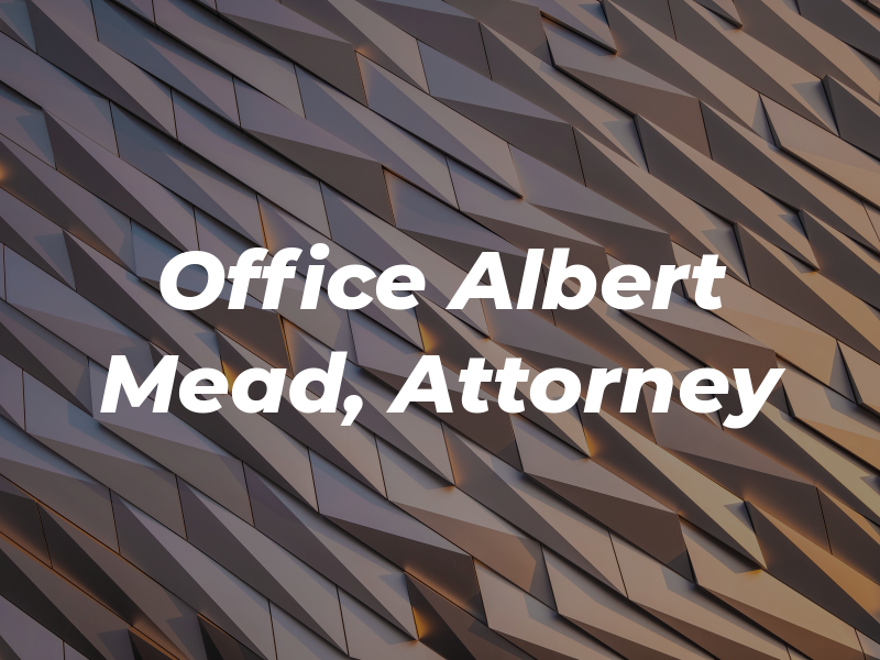 Law Office of Albert E. Mead, Jr. Attorney At Law