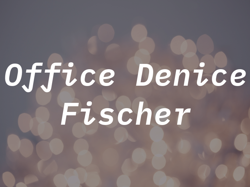 Law Office of Denice A Fischer