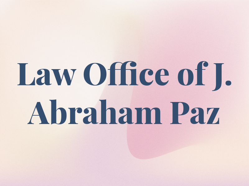 Law Office of J. Abraham Paz