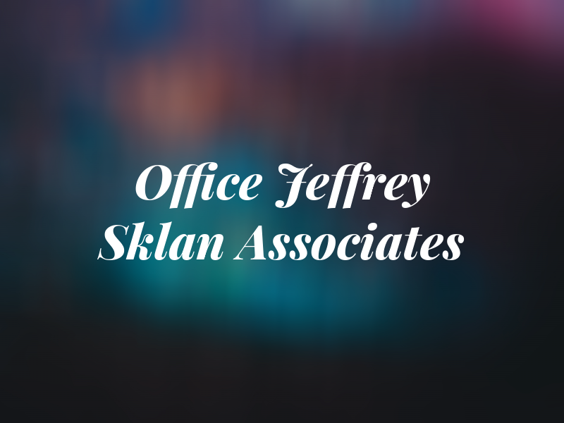Law Office of Jeffrey F. Sklan and Associates