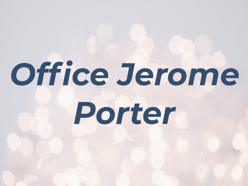Law Office of Jerome V Porter