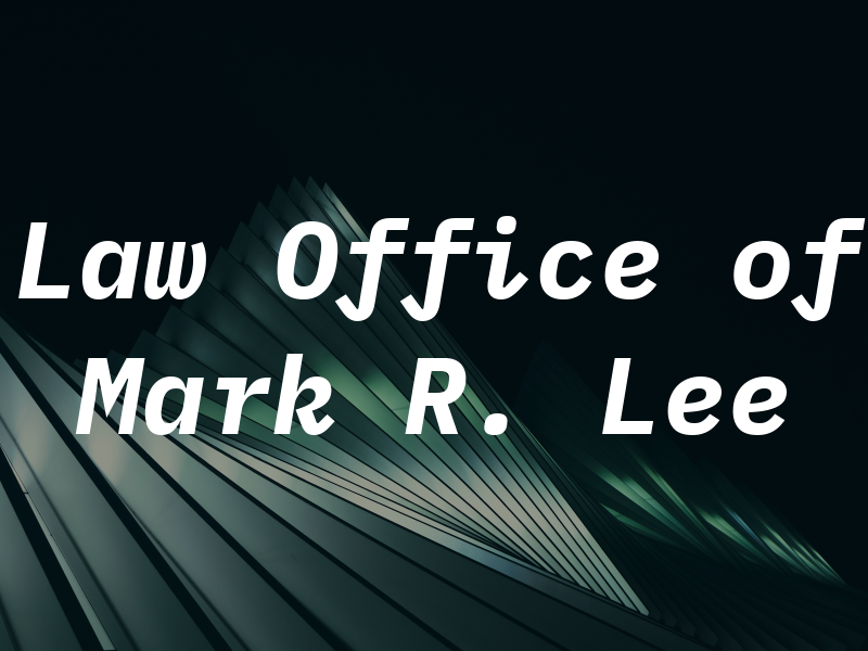 Law Office of Mark R. Lee
