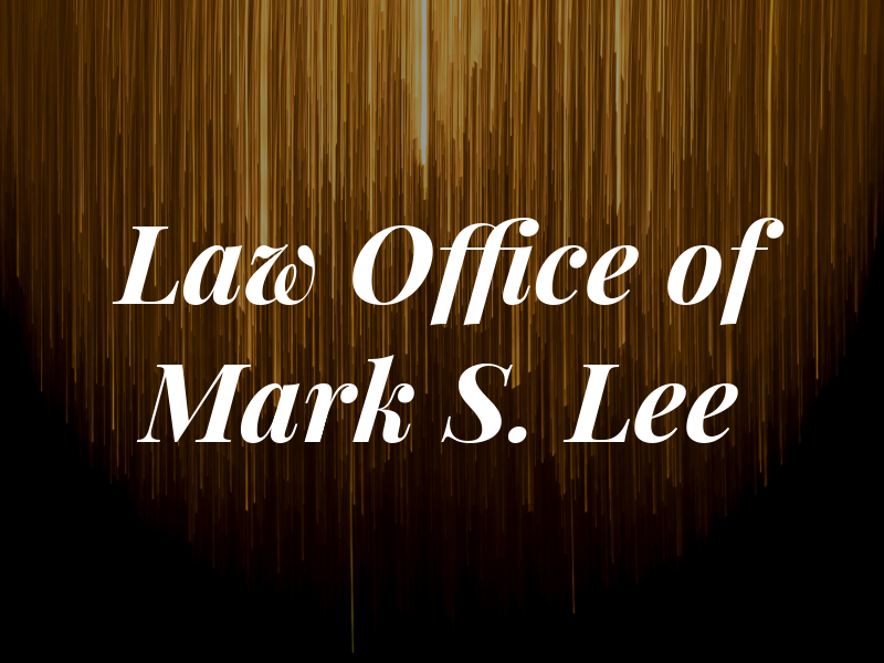 Law Office of Mark S. Lee