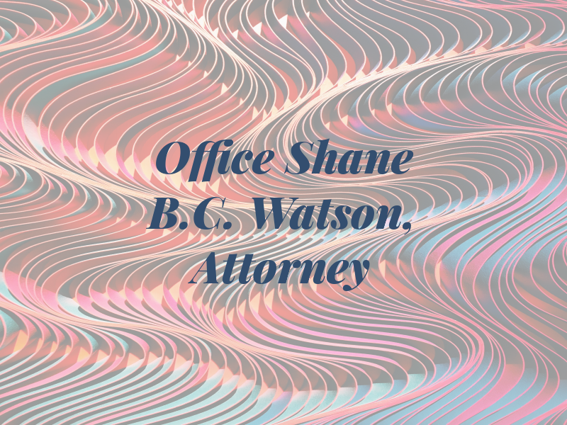 Law Office of Shane B.C. Watson, Attorney at Law